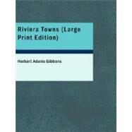 Riviera Towns by Gibbons, Herbert Adams, 9781434644527