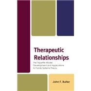Therapeutic Relationships The Tripartite Model: Development and Applications to Family Systems Theory by Butler, John F., 9781442254527
