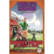 Phule's Errand by Robert Asprin; Peter J. Heck, 9781614754527