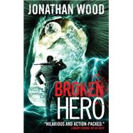 Broken Hero by WOOD, JONATHAN, 9781783294527