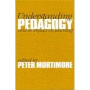 Understanding Pedagogy : And Its Impact on Learning by Peter Mortimore, 9781853964527