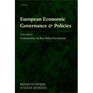 European Economic Governance and Policies Volume II: Commentary on Key Policy Documents by Dyson, Kenneth; Quaglia, Lucia, 9780199594528
