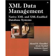 XML Data Management Native XML and XML-Enabled Database Systems by Chaudhri, Akmal B.; Rashid, Awais; Zicari, Roberto, 9780201844528