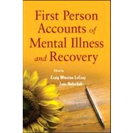 First Person Accounts of Mental Illness and Recovery by LeCroy, Craig W.; Holschuh, Jane, 9780470444528