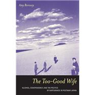 The Too-good Wife by Borovoy, Amy Beth, 9780520244528