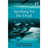 Speaking for the Dead: The Human Body in Biology and Medicine by Jones,D. Gareth, 9780754674528