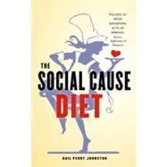 The Social Cause Diet Filling Up with Satisfying Acts of Service by Johnston, Gail Perry, 9780979334528