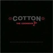 Cotton : The Cookbook by Paige, Jeffrey; Smestad, Brian; Clayton, John, 9780980224528
