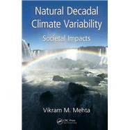 Natural Decadal Climate Variability: Societal Impacts by Mehta; Vikram M., 9781466554528