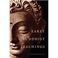 Early Buddhist Teachings by Karunadasa, Y., 9781614294528