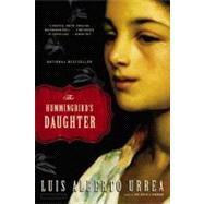 The Hummingbird's Daughter by Urrea, Luis Alberto, 9780316154529