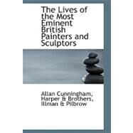 The Lives of the Most Eminent British Painters and Sculptors by Cunningham, Allan, 9780554514529