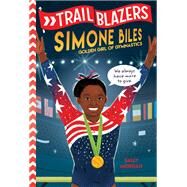 Trailblazers: Simone Biles by Morgan, Sally J., 9780593124529