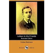 Letters to His Friends by Robinson, Forbes; Robinson, Charles, 9781409974529