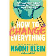 How to Change Everything by Naomi Klein, 9781534474529