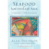 Seafood of South-East Asia A Comprehensive Guide with Recipes [A Cookbook] by Davidson, Alan, 9781580084529