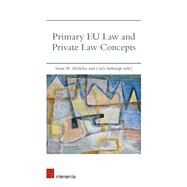 Primary Eu Law and Private Law Concepts by Micklitz, Hans-Wolfgang; Sieburgh, Carla, 9781780684529