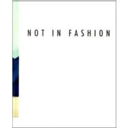 Not in Fashion by Gaensheimer, Susanne; Olfers, Sophie von; Bracewell, Michael; Evans, Jason; Hillgartner, Jule, 9783866784529