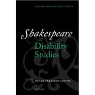Shakespeare and Disability Studies by Freeman Loftis, Sonya, 9780198864530