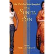 The Not-So-Star-Spangled Life of Sunita Sen by Perkins, Mitali, 9780316734530