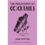 The Philosophy of Cocktails by Peyton, Jane, 9780712354530