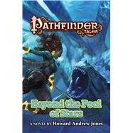 Pathfinder Tales: Beyond the Pool of Stars by Jones, Howard Andrew, 9780765374530