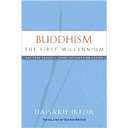 Buddhism The First Millennium by Ikeda, Daisaku; Watson, Burton, 9780977924530