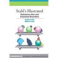 Stahl's Illustrated Substance Use and Impulsive Disorders by Stahl, Stephen M.; Grady, Meghan M.; Muntner, Nancy, 9781107674530