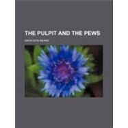 The Pulpit and the Pews by Mears, David Otis, 9781154584530