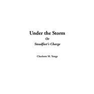 Under The Storm Or Steadfast's Charge by Yonge, Charlotte M., 9781414264530