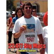 22,477 Big Macs by Gorske, Donald A., 9781434374530