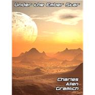 Under the Ember Star by Charles Allen Gramlich, 9781434444530