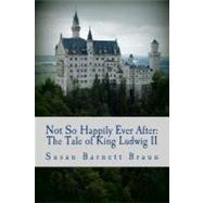 Not So Happily Ever After by Braun, Susan Barnett, 9781477494530