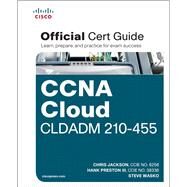 CCNA Cloud CLDADM 210-455 Official Cert Guide by Jackson, Chris; Preston, Hank A. A., III; Wasko, Steve, 9781587144530
