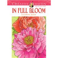 Creative Haven In Full Bloom Coloring Book by Soffer, Ruth, 9780486494531