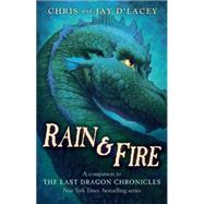 Rain & Fire (A Companion to The Last Dragon Chronicles) A Companion to the Last Dragon Chronicles by d'Lacey, Jay; d'Lacey, Chris, 9780545414531