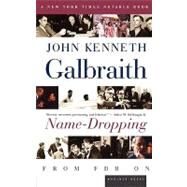 Name-Dropping by Galbraith, John Kenneth, 9780618154531