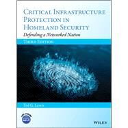 Critical Infrastructure Protection in Homeland Security by Lewis, Ted G., 9781119614531