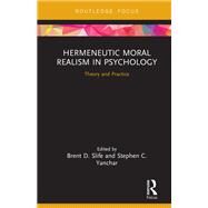 Hermeneutic Moral Realism in Psychology: Theory and Practice by Slife; Brent D., 9781138594531