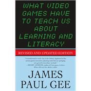 What Video Games Have to Teach Us About Learning and Literacy. Second Edition by Gee, James Paul, 9781403984531