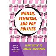 Women, Feminism, and Pop Politics by Anderson, Karrin Vasby, 9781433134531