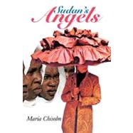 Sudan's Angels by Chisolm, Maria, 9781468574531