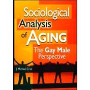 Sociological Analysis of Aging: The Gay Male Perspective by Cruz; Joe Michael, 9781560234531