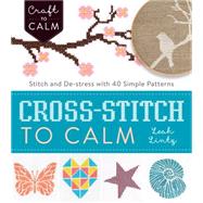 Cross-stitch to Calm by Lintz, Leah, 9781632504531