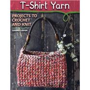T-Shirt Yarn Projects to Crochet and Knit by Lebrun, Dr Sandra, 9780811714532