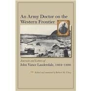 An Army Doctor on the Western Frontier by Utley, Robert M., 9780826354532