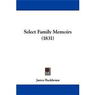 Select Family Memoirs by Backhouse, James, 9781437494532