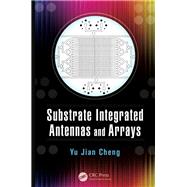Substrate Integrated Antennas and Arrays by Cheng; Yu Jian, 9781498714532