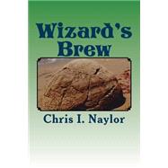 Wizard's Brew by Naylor, Chris I., 9781508844532