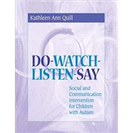 Do-Watch-Listen-Say: Social and Communication Intervention for Children With Autism by Quill, Kathleen Ann, 9781557664532